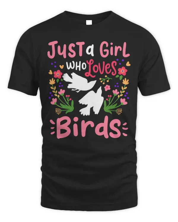Bird Just A Girl Who Loves Birds Gift for Bird Lovers T-Shirt