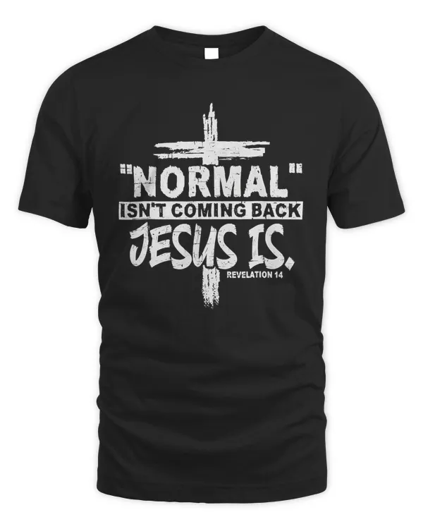 Christian Normal Isn't Coming Back Jesus Is Gift Women Men T-Shirt