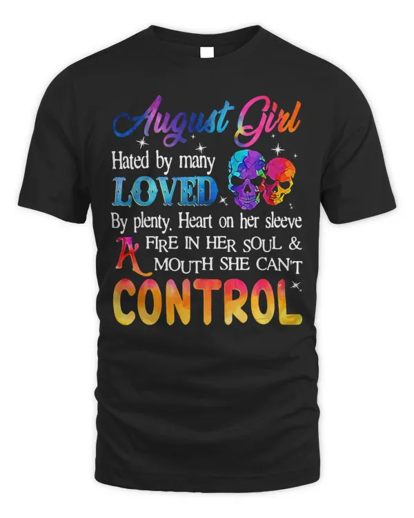 August Girl Hated By Many Loved By Plenty Birthday Skull T-Shirt
