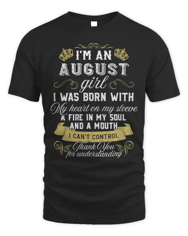 I'm An August Girl T-Shirt Leo Birthday Gift Shirt