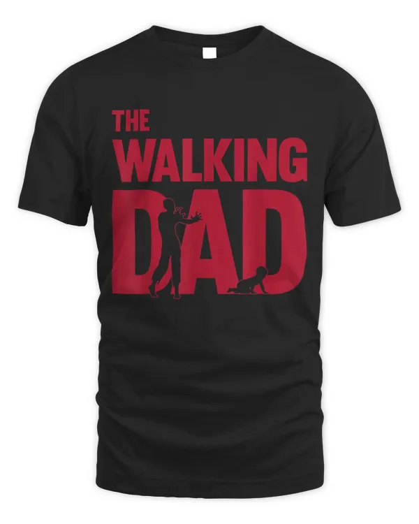 The Walking Dad Becoming Dad Father's Day Gift Funny T-Shirt