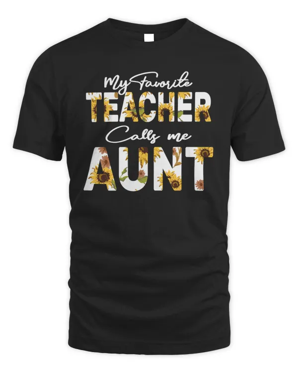 My Favorite Teacher Calls Me Aunt T-Shirt