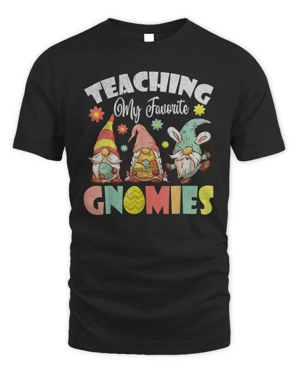 Teaching My Favorite Gnomies Easter Day For Teacher T-Shirt