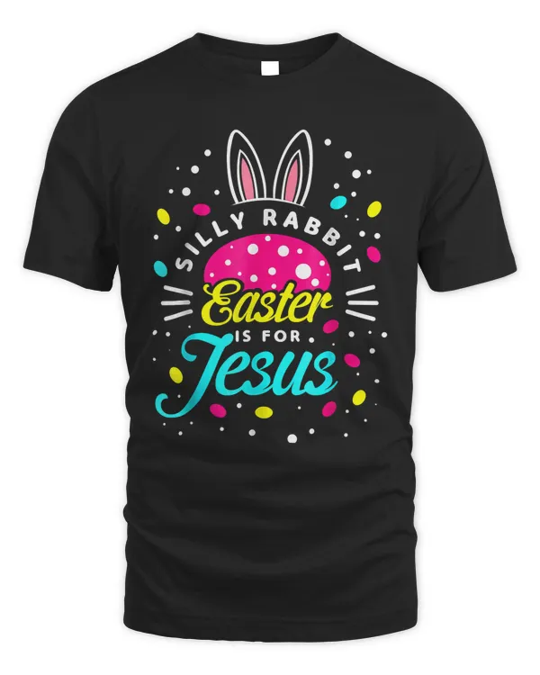 Silly Rabbit Easter Is For Jesus  Toddler Bunny Christians Classic T-Shirt