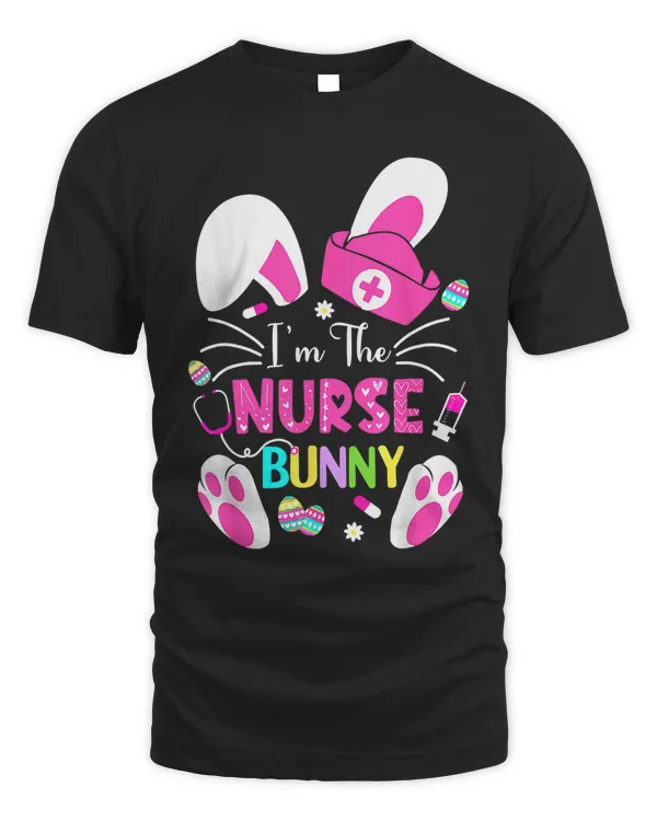 Cute Bunnies Easter I'm The Nurse Nurse Life RN Nursing T-Shirt