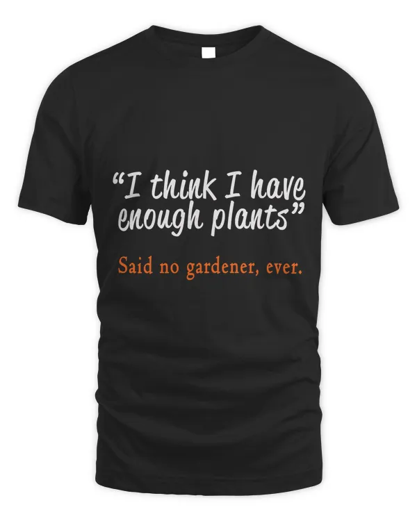 Best Funny Garden & Gardening Plants Lovers Gift T-Shirt