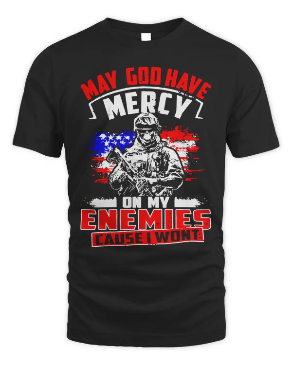 may God have mercy on my enemies because i won't veterans day shirt T-Shirt