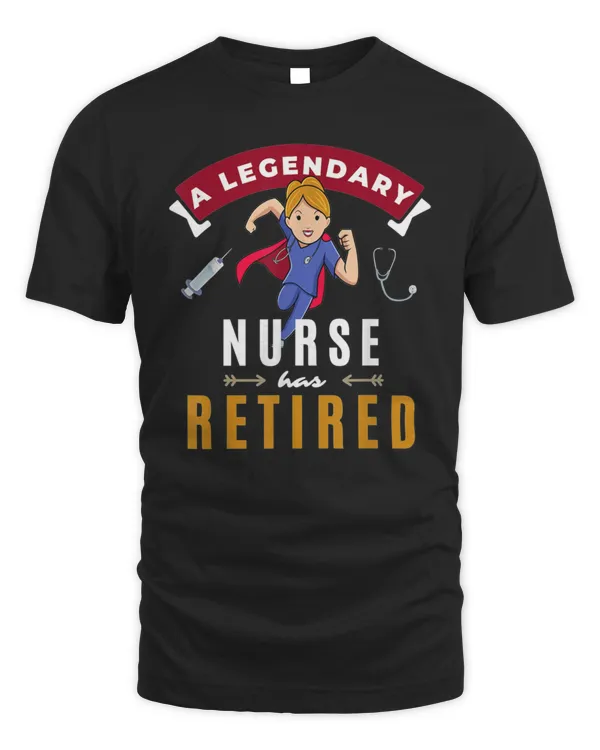 Worker Retirement Gift Legendary Nurse Retired T-Shirt