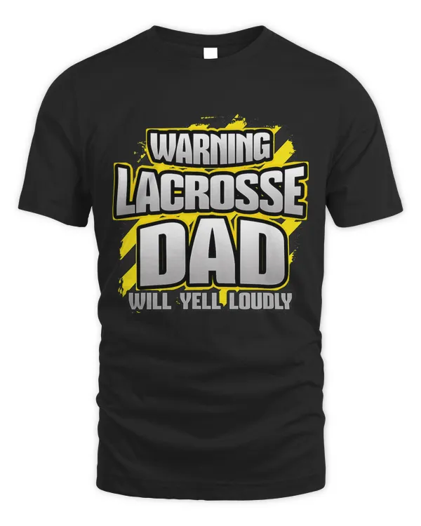 Warning Lacrosse Dad Will Yell Loudly Game Day Parent Gift
