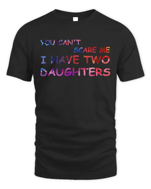 You Can't Scare Me I Have Two Daughters Mother's Day
