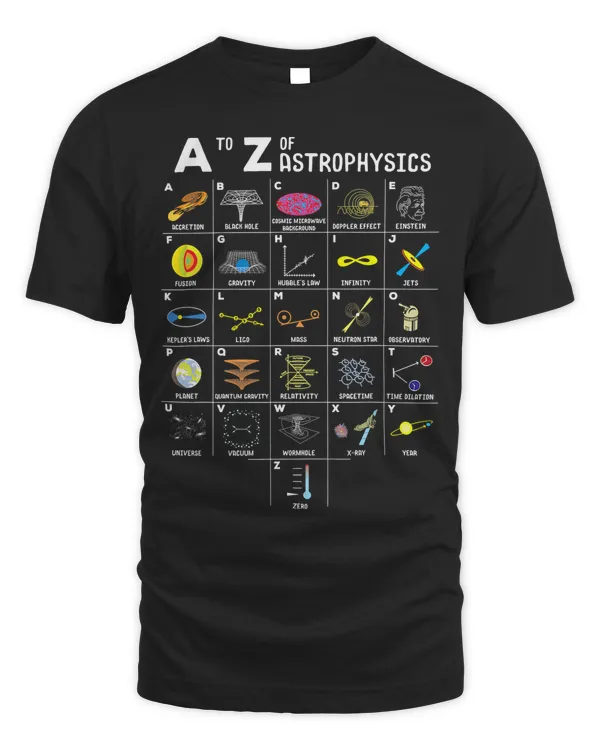 A To Z Funny Astronomy Lover Astrophysics Astronomer Gift T-Shirt