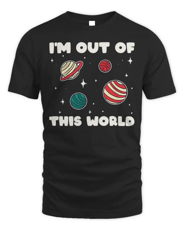 Amateur Astronomy I'm Out Of This World Planet Solar System T-Shirt