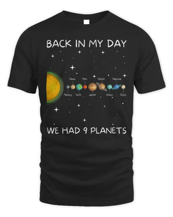 Back In My Day We Had Nine Planets - Space & Pluto Astronomy T-Shirt
