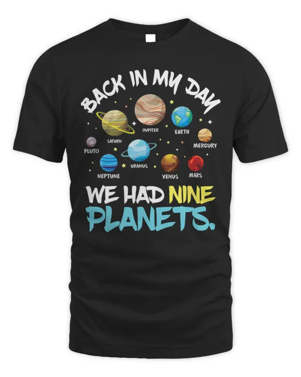 Back In My Day We Had Nine Planets Solar System Astronomy T-Shirt