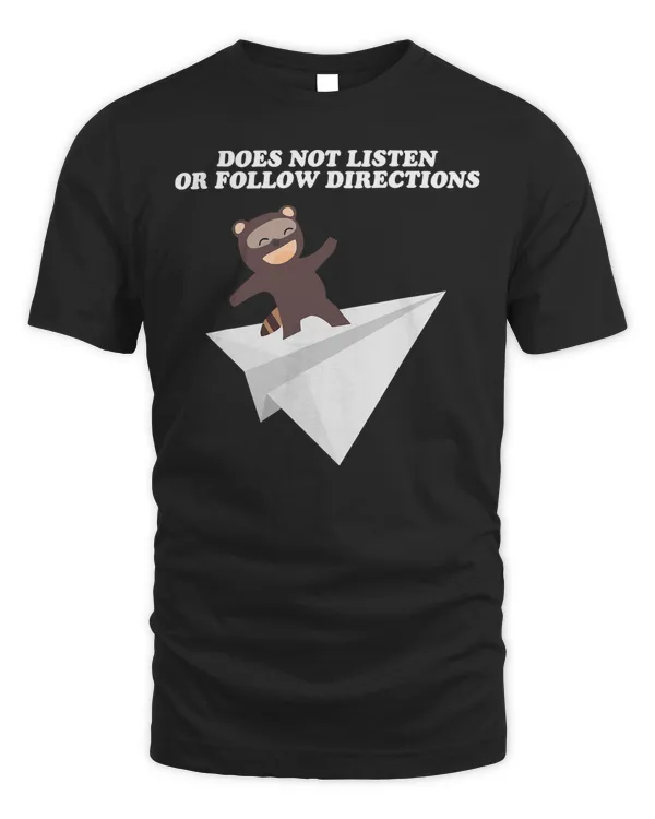 Does Not Listen Or Follow Directions - Raccoon Paper Plane T-Shirt