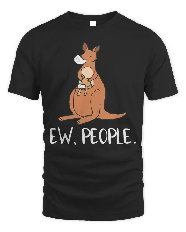 Ew People Funny Kangaroo Face Mask Social Distancing T-Shirt