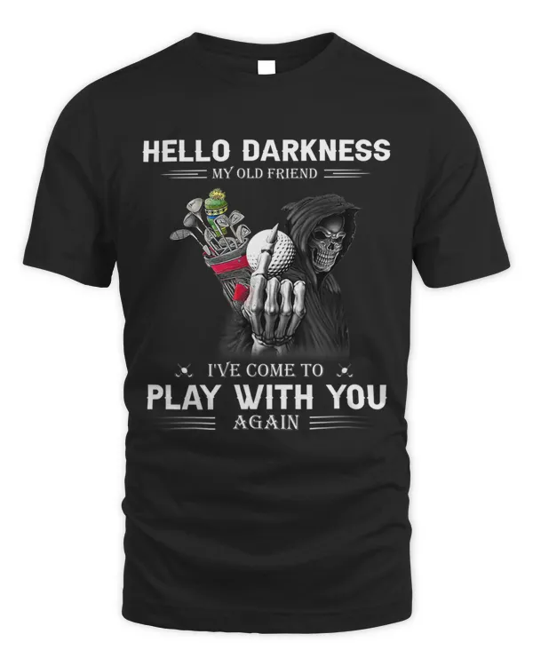 Mens Golfer Hello Darkness My Old Friend I've Come To Play With T-Shirt