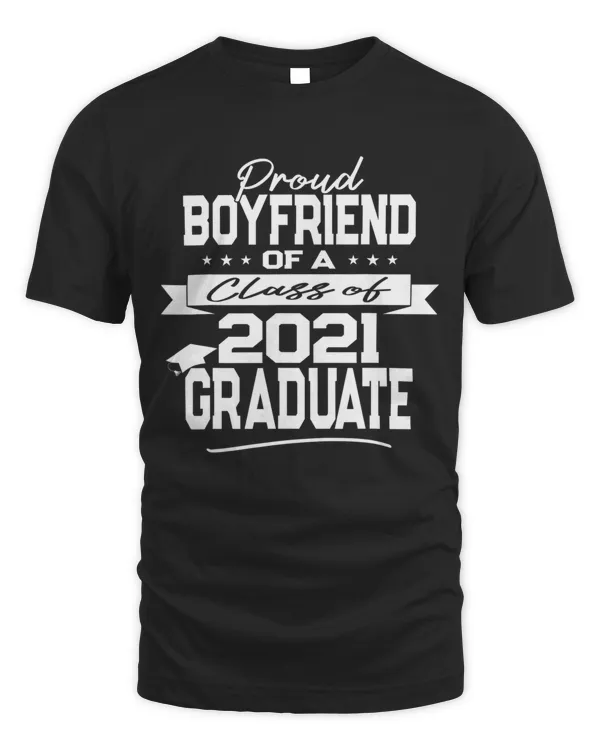 Mens Proud Boyfriend of a Class of 2021 Graduate T-Shirt