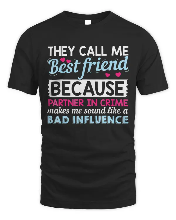 They Call Me Best Friend Partner In Crime T Shirt