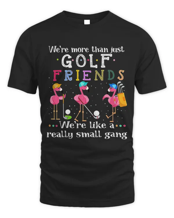 We're More Than Just Golf Friends Shirt Flamingo Tshirt