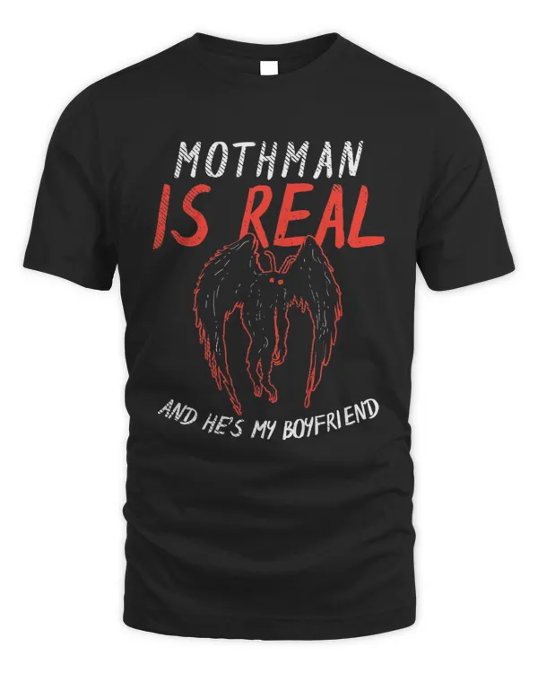 Mothman is real and he's my Boyfriend Funny Mothman Meme T-Shirt