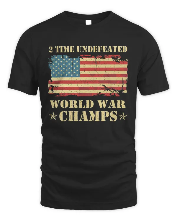 2 Time Undefeated World War Champs Patriotic July 4th Gift T-Shirt