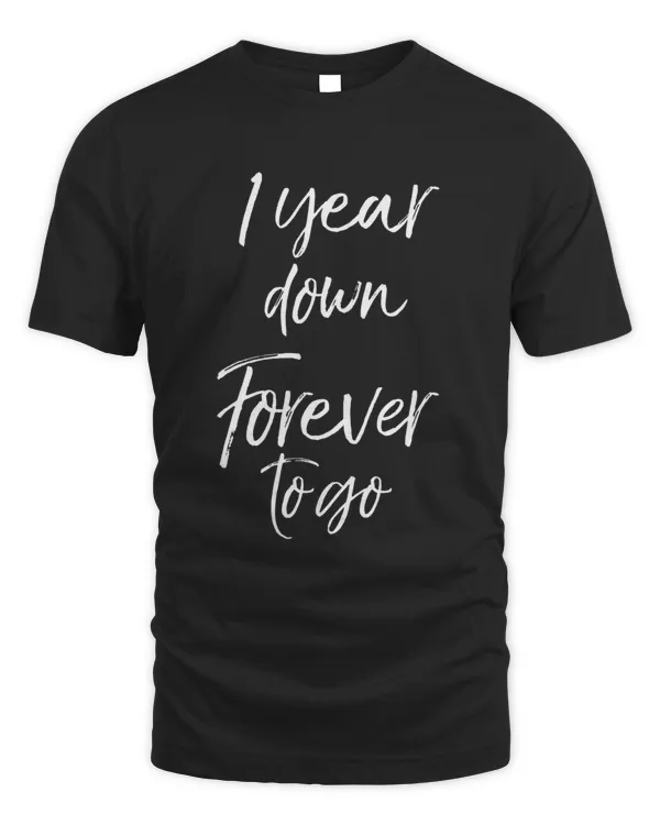 1st Anniversary Gifts for Couples 1 Year Down Forever to Go T-Shirt