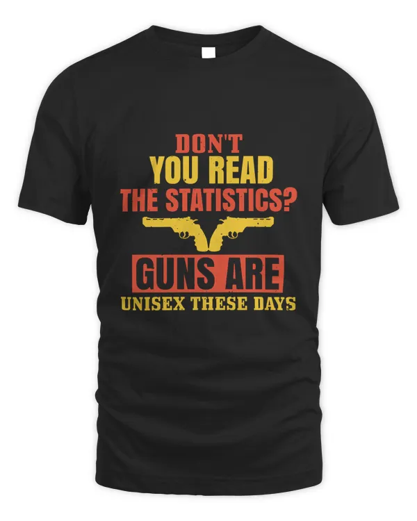 Don't you read the statistics Guns are unisex these days-01