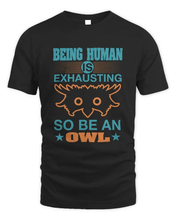 Being human is exhausting .So be an owl-01