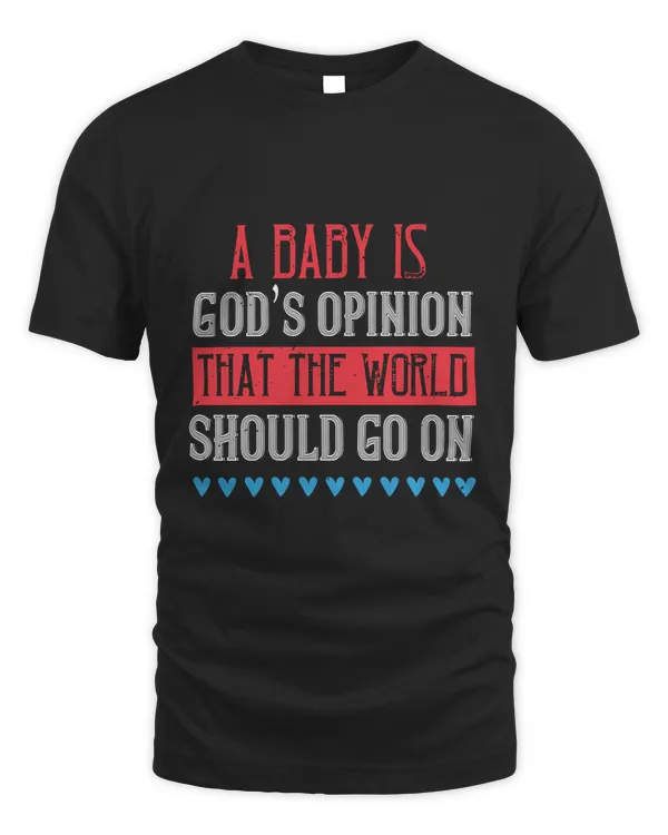 A baby is God’s opinion that the world should go on-01