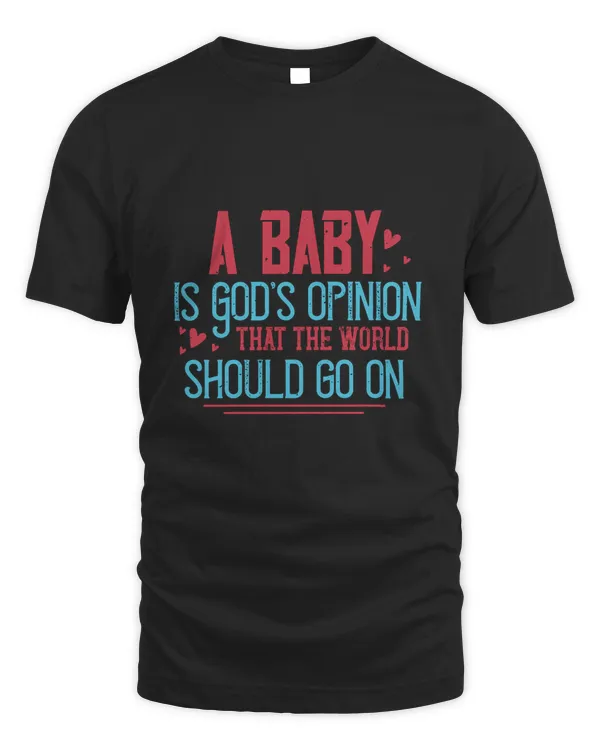 A baby is God's opinion that the world should go on-01
