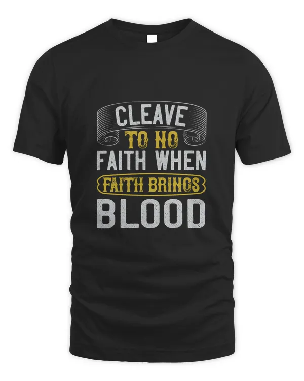 Cleave to no faith when faith brings blood-01