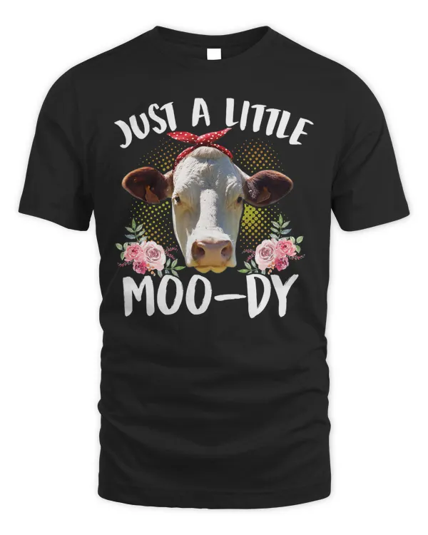 Cow Cow Just A Little Moody Funny CowCow Lover 47 Heifer Cattle