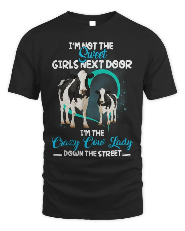 Cow Cow Lady Im Not Sweet Girls Next Door Im Cow Lady 91 Heifer Cattle