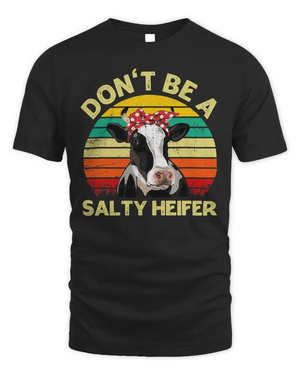 Cow Dont Be A Salty Heifer Cow Lover 76 Heifer Cattle