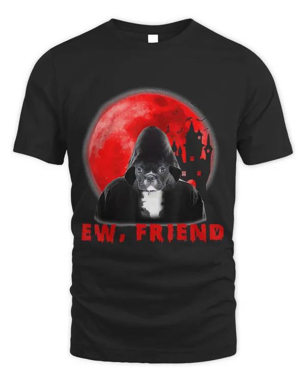 Ew, Friend French Bulldog Dog Halloween Dog Vampire Gifts Classic T-Shirt