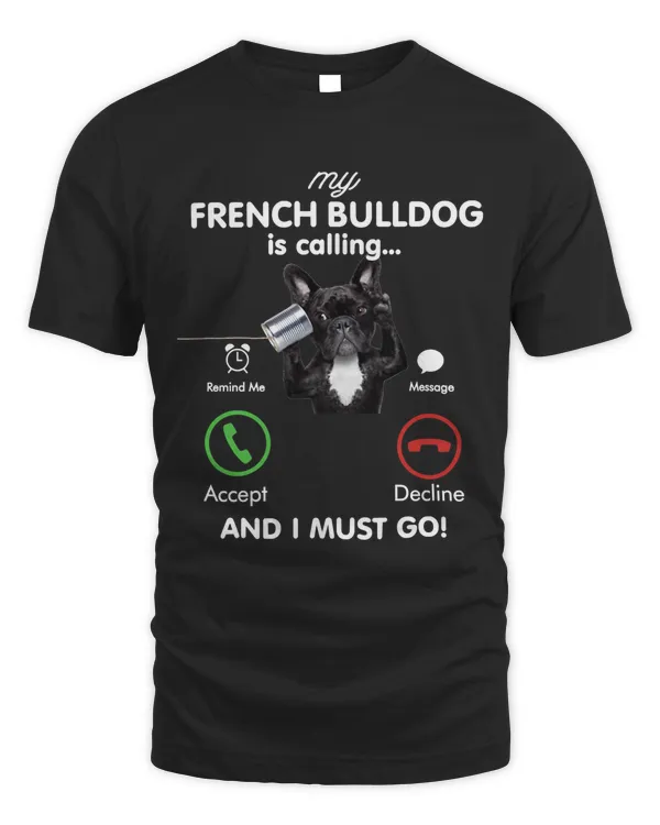 My French Bulldog  is Calling Funny Gift French Bulldog Mom Birthday Classic T-Shirt