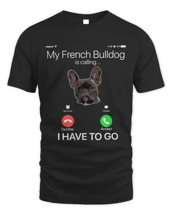 My French Bulldog is Calling Funny Dog Lover Frenchie T-shirt Classic T-Shirt