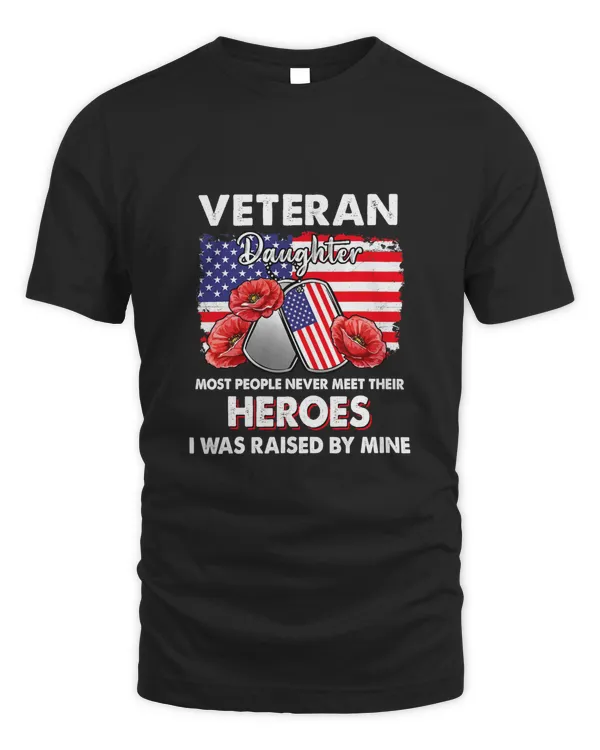 Veteran daughter some people never meet their heroes veteran T-Shirt