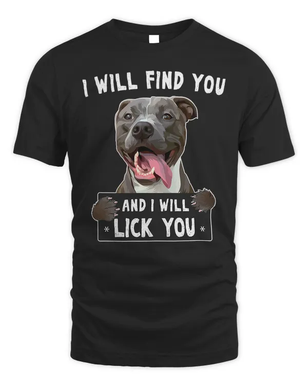 Pitbull Dog I Will Find You And I Will Lick You Funny Pitbull 154