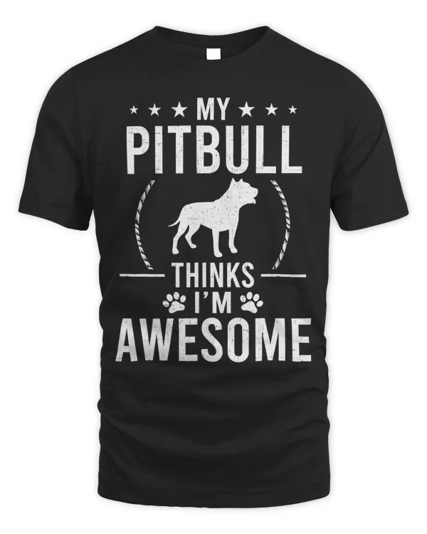 Pitbull Dog My Pitbull Thinks Im Awesome Dog Lover 98