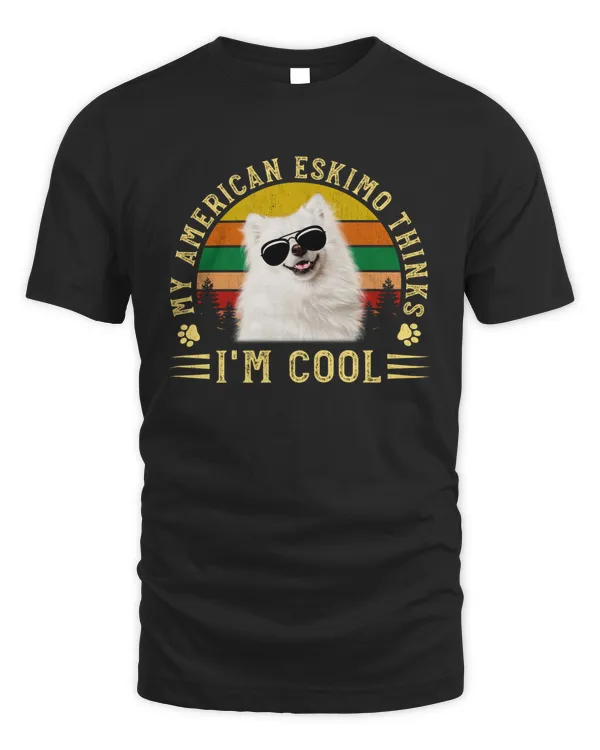 My American Eskimo Dog Thinks I'm Cool Funny Pet Puppy Dog Lover Dog Owner Retro