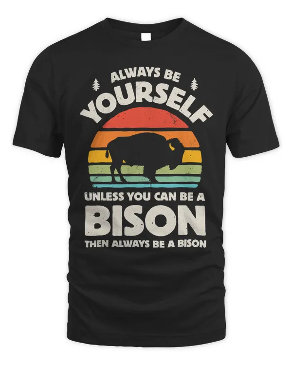 Always Be Yourself Unless You Can Be A Bison Retro Vintage T-Shirt