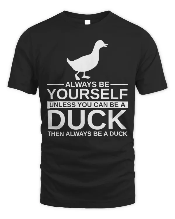 Duck Always Be Yourself Duck Men Women Mallard Dipper 147