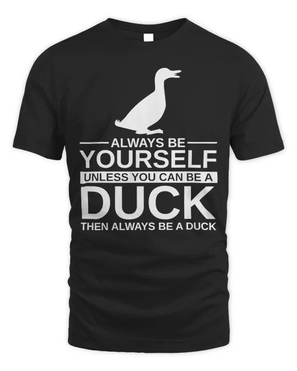 Duck Always Be Yourself Duck Men Women Mallard Dipper 529