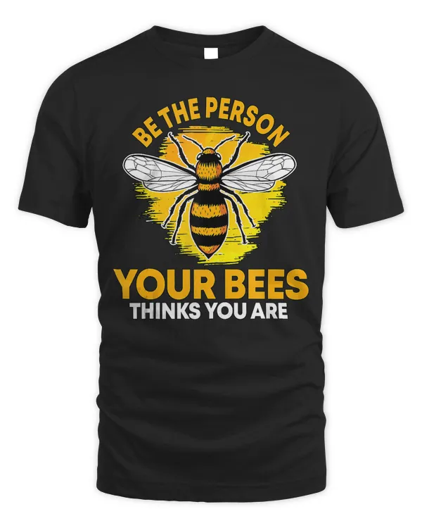 Bee Beekeeper Be The Person Your Bees Thinks You Are Honey Bee 538