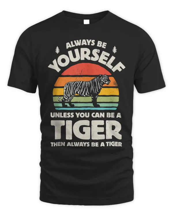 Always Be Yourself Unless You Can Be A Tiger Retro Vintage Tank Top