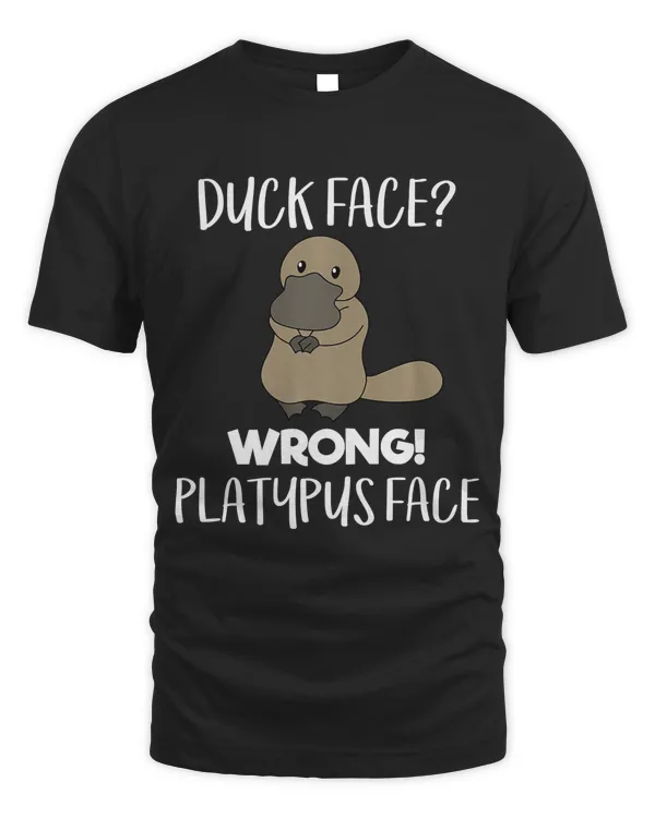 Duck face Wrong Platypus Face Funny T-Shirt