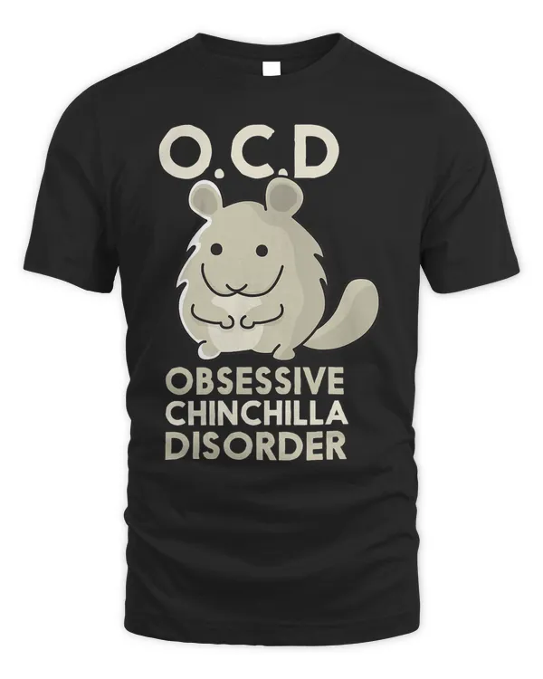 Cute Funny OCD Obsessive Chinchilla Disorder Gift T-Shirt