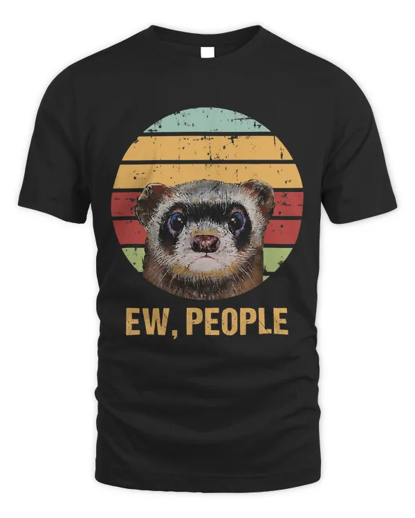 Ew, People Vintage Funny Ferret Lover Gift Graphic Ferret T-Shirt